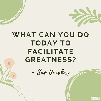 https://suehawkes.com/wp-content/uploads/2022/06/What-can-I-do-to-facilitate-greatness-Copy.png