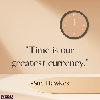 https://suehawkes.com/wp-content/uploads/2023/04/Time-is-our-greatest-currency.-Copy.png