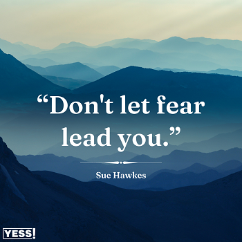 https://suehawkes.com/wp-content/uploads/2023/05/Dont-let-fear-lead-you.-Copy.png
