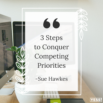https://suehawkes.com/wp-content/uploads/2023/06/3-Steps-to-Conquer-Competing-Priorities-Copy.png